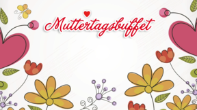 Muttertags-Buffet // Sonntag, 11.05.2025