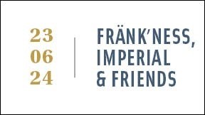 Fränk'ness, Imperial & Friends 23.06.2024